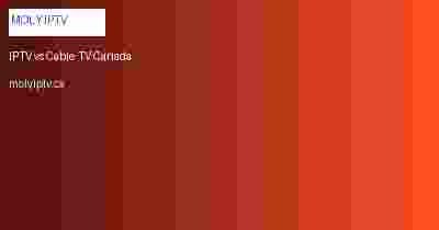 IPTV vs cable TV Canada 2026 - MolyIPTV